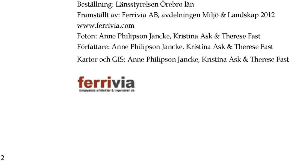 com Foton: Anne Philipson Jancke, Kristina Ask & Therese Fast Författare: