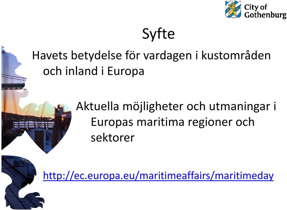 möjligheter och utmaningar i Europas maritima