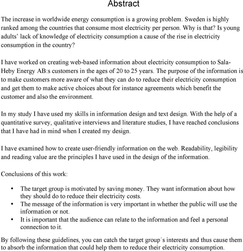 I have worked on creating web-based information about electricity consumption to Sala- Heby Energy AB:s customers in the ages of 20 to 25 years.