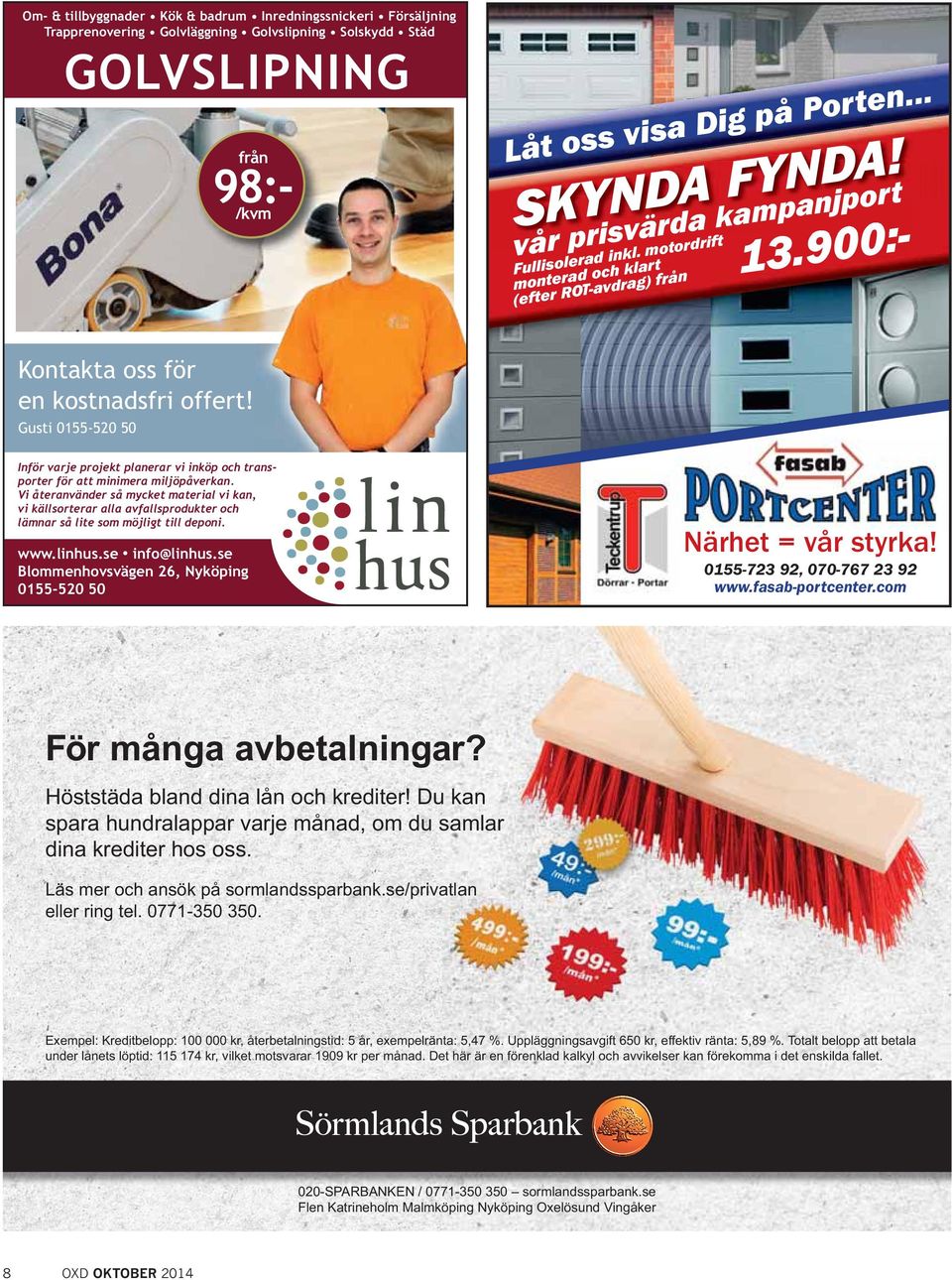 .. SKYNDA FYNDA! vår prisvärda kampanjport anjport Fullisolerad inkl. motordrift monterad och klart (efter ROT-avdrag) från 13.900:- Kontakta oss för en kostnadsfri offert! Gusti 0155-520 50 www.