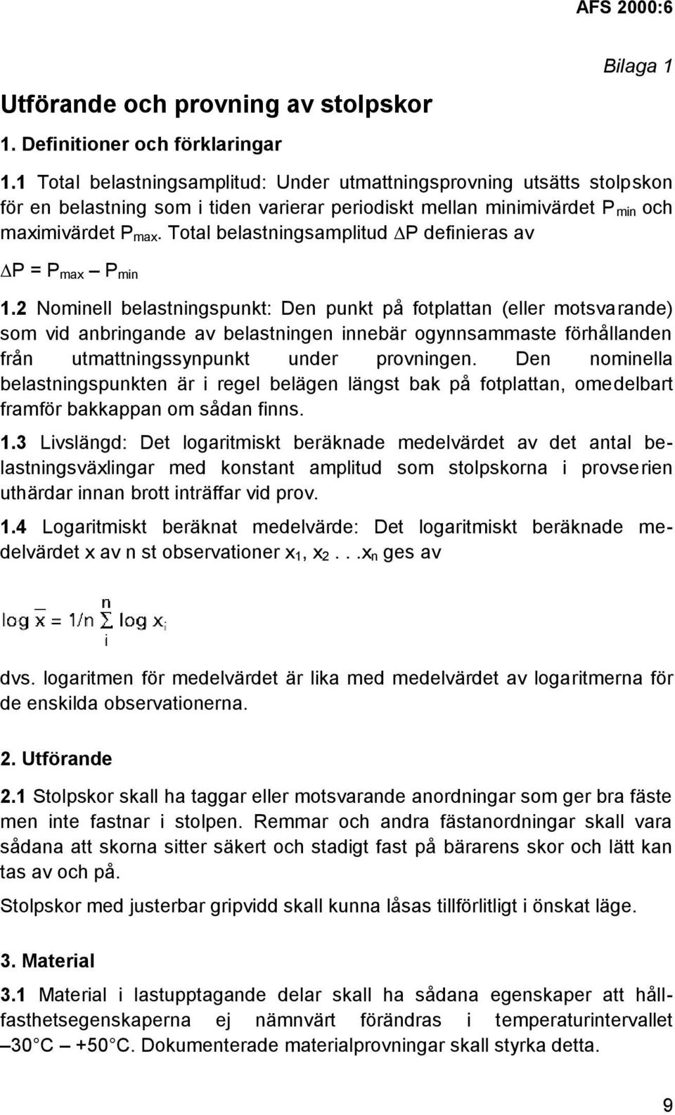 Total belastningsamplitud P definieras av P = P max P min 1.