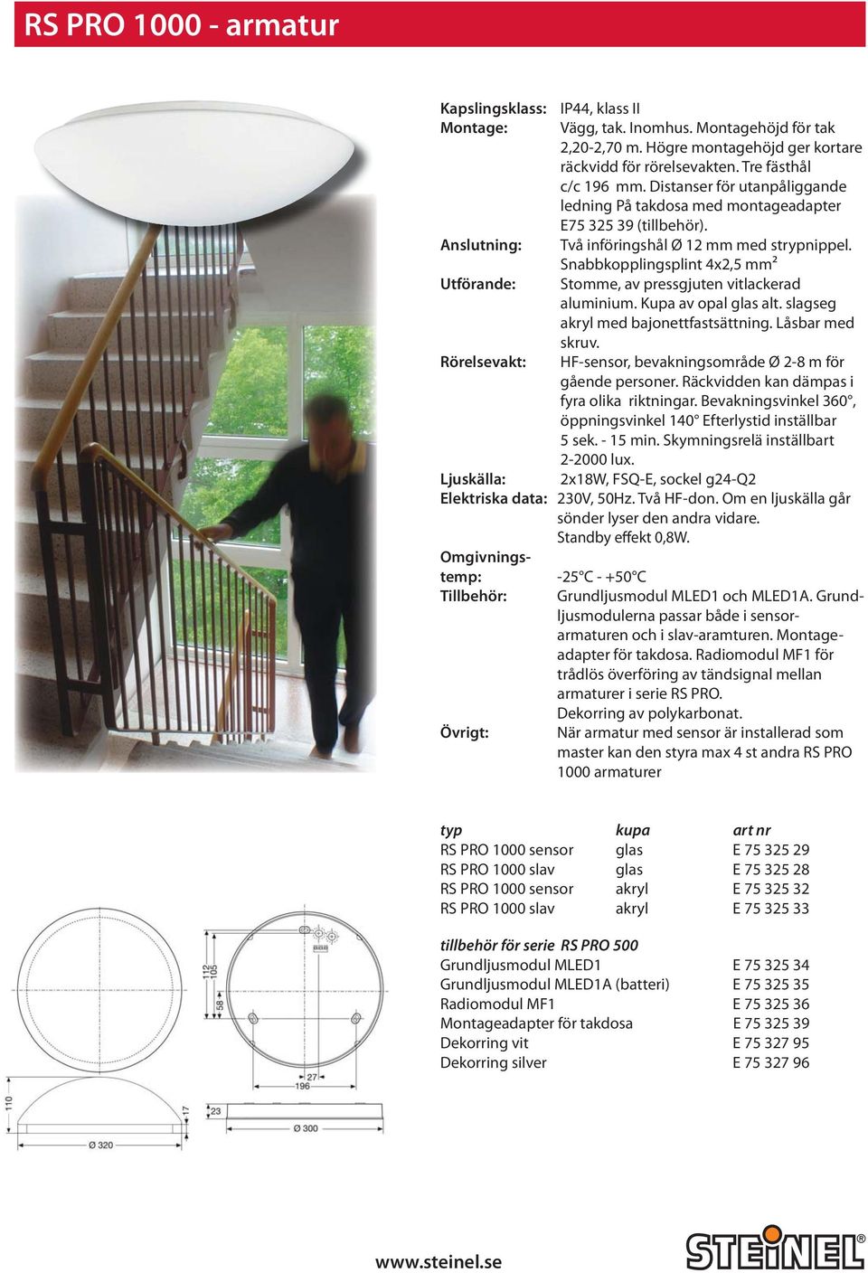 Snabbkopplingsplint 4x2,5 mm² Utförande: Stomme, av pressgjuten vitlackerad aluminium. Kupa av opal glas alt. slagseg akryl med bajonettfastsättning. Låsbar med skruv.