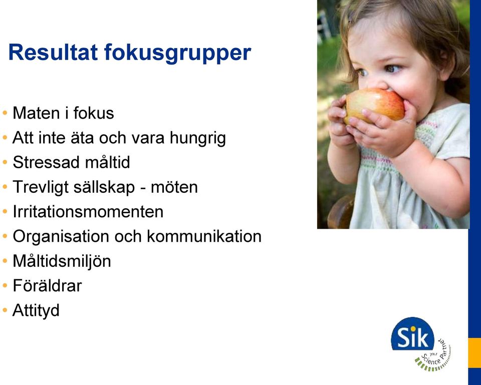 sällskap - möten Irritationsmomenten