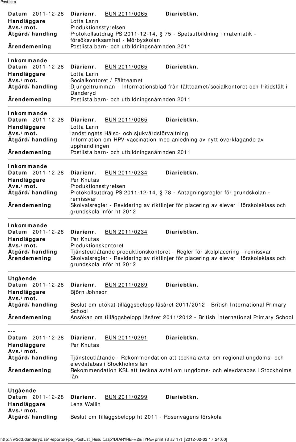 2011  Lotta Lann Socialkontoret / Fältteamet Åtgärd/handling Djungeltrumman - Informationsblad från fältteamet/socialkontoret och fritidsfält i Danderyd Ärendemening Postlista barn- och