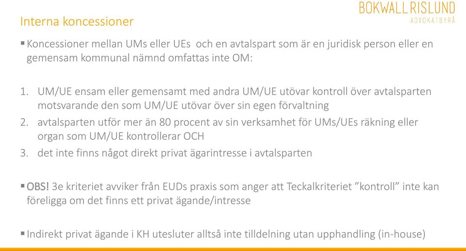 avtalsparten utför mer än 80 procent av sin verksamhet för UMs/UEs räkning eller organ som UM/UE kontrollerar OCH 3.