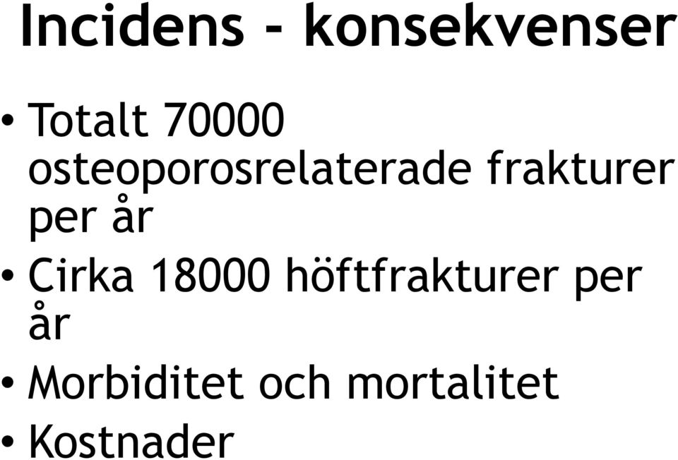 frakturer per år Cirka 18000