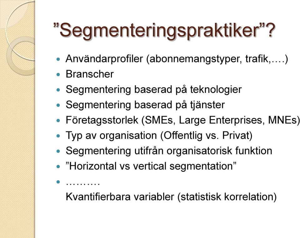 Företagsstorlek (SMEs, Large Enterprises, MNEs) Typ av organisation (Offentlig vs.