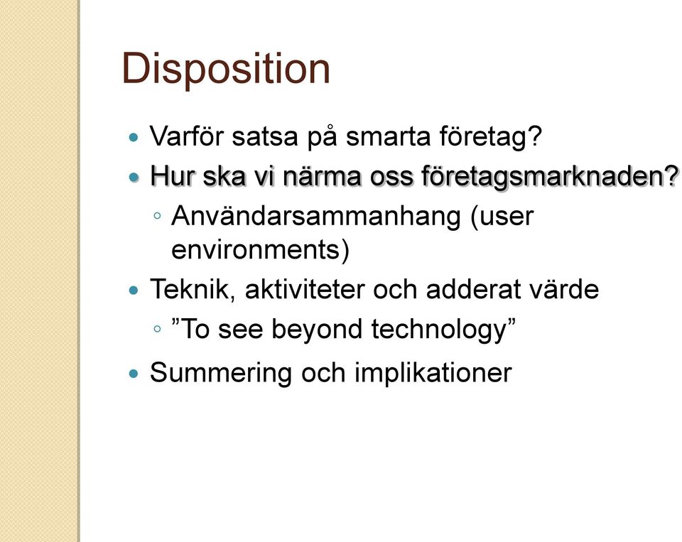 Användarsammanhang (user environments) Teknik,