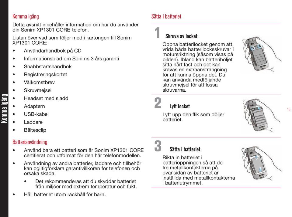 Headset med sladd Adaptern USB-kabel Laddare Bältesclip Batterianvändning Använd bara ett batteri som är Sonim XP1301 CORE certifierat och utformat för den här telefonmodellen.