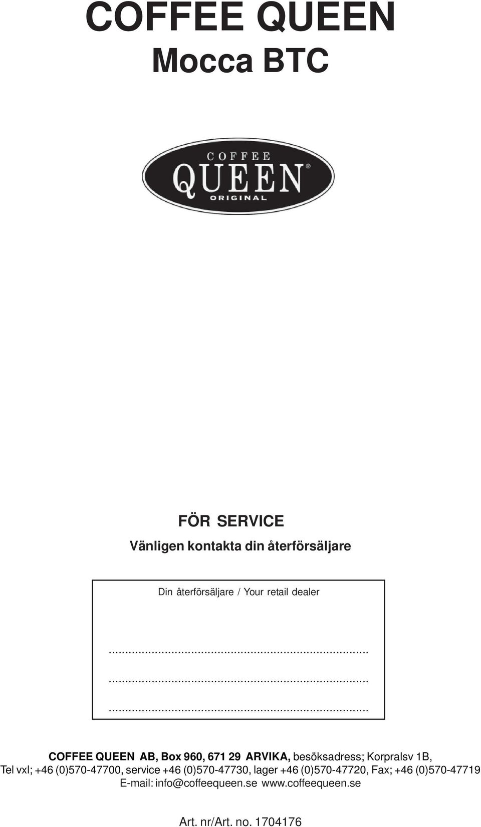 ........ COFFEE QUEEN AB, Box 960, 671 29 ARVIKA, besöksadress; Korpralsv 1B, Tel vxl;