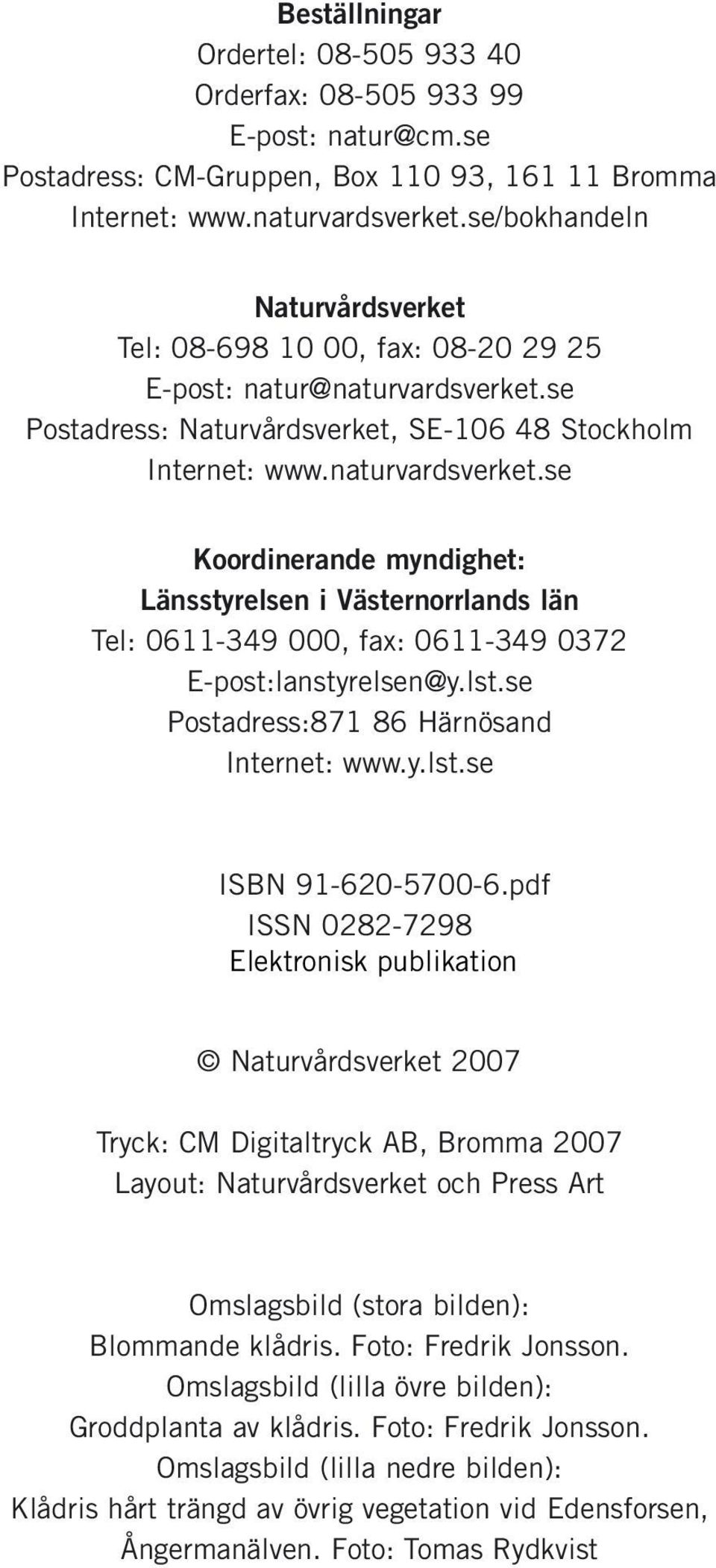 se Postadress: Naturvårdsverket, SE-106 48 Stockholm Internet: www.naturvardsverket.