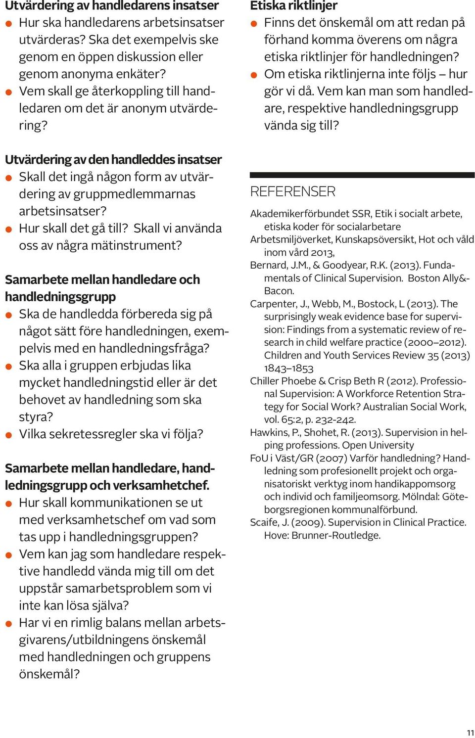 Hur skall det gå till? Skall vi använda oss av några mätinstrument?