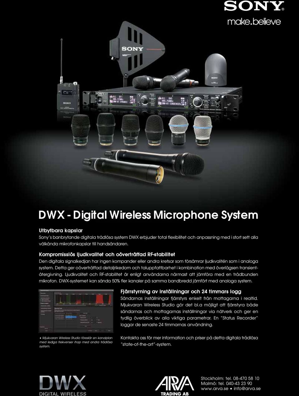 Kompromisslös ljudkvalitet och oöverträffad RF-stabilitet Den digitala signalkedjan har ingen kompander eller andra kretsar som försämrar ljudkvalitén som i analoga system.
