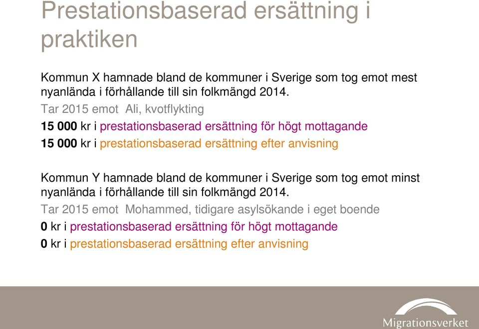 Tar 2015 emot Ali, kvotflykting 15 000 kr i prestationsbaserad ersättning för högt mottagande 15 000 kr i prestationsbaserad ersättning efter