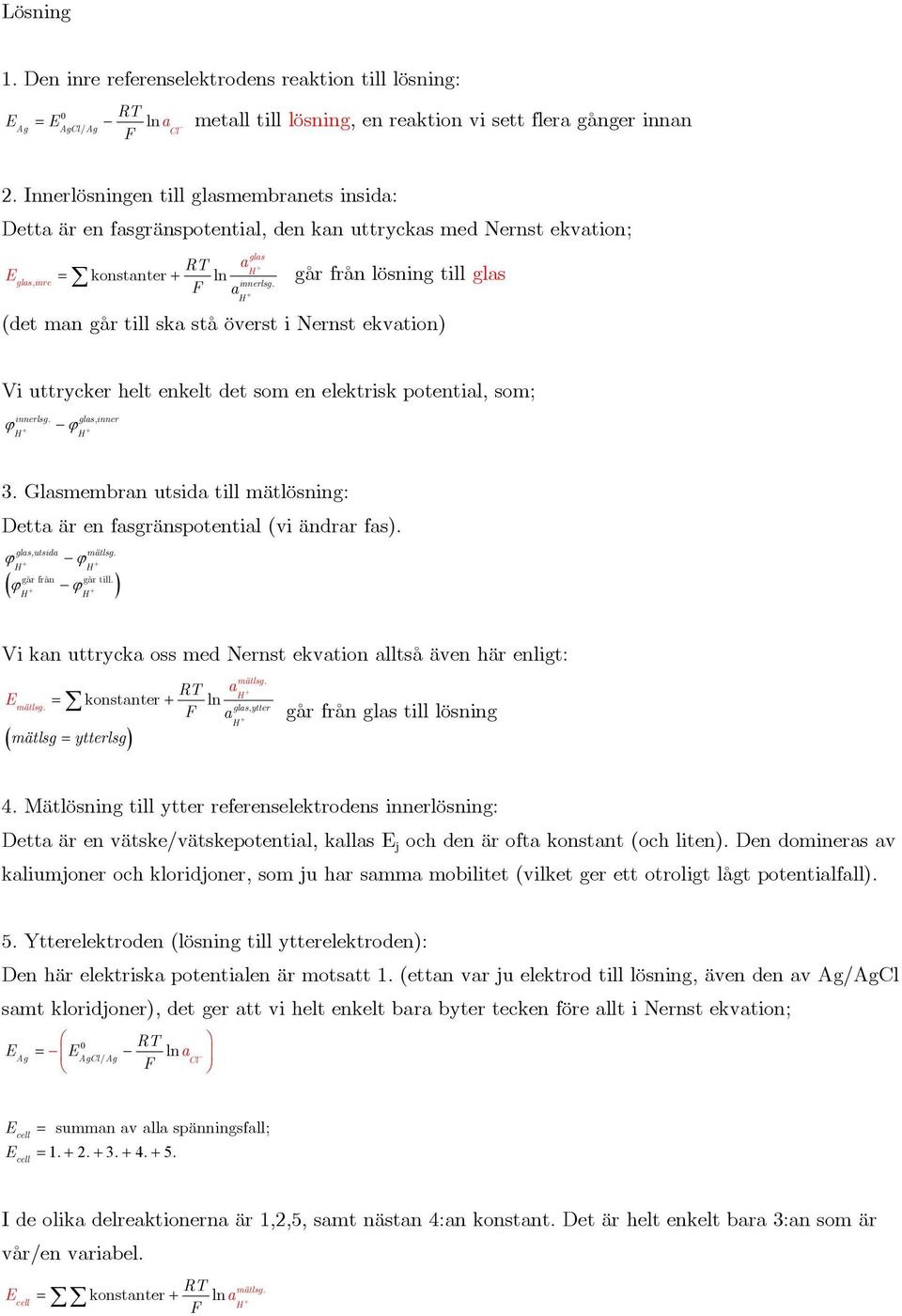 (det man går tll ska stå överst Nernst ekvaton) H V uttrycker helt enkelt det som en elektrsk potental, som; nnerlsg. glas, nner H H 3.