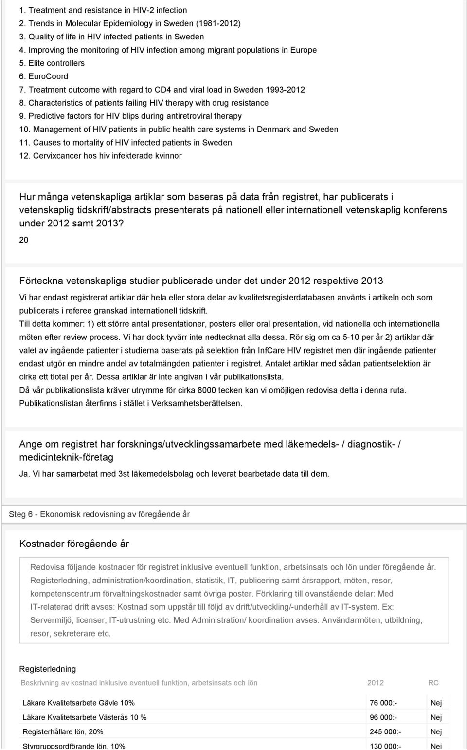 Characteristics of patients failing HIV therapy with drug resistance 9. Predictive factors for HIV blips during antiretroviral therapy 10.