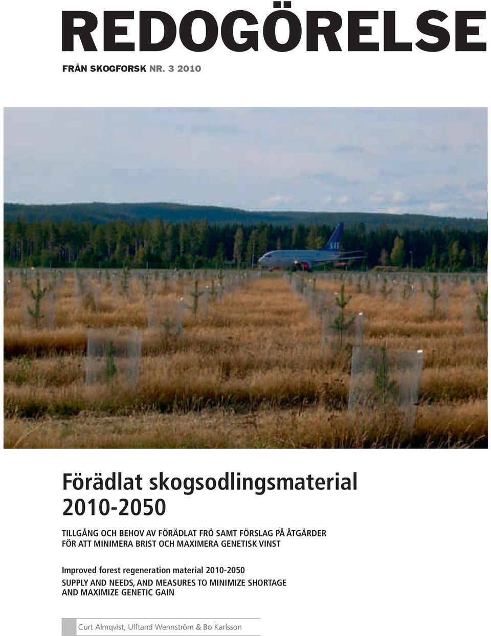 FÖRSLAG PÅ ÅTGÄRDER FÖR ATT MINIMERA BRIST OCH MAXIMERA GENETISK VINST Improved forest