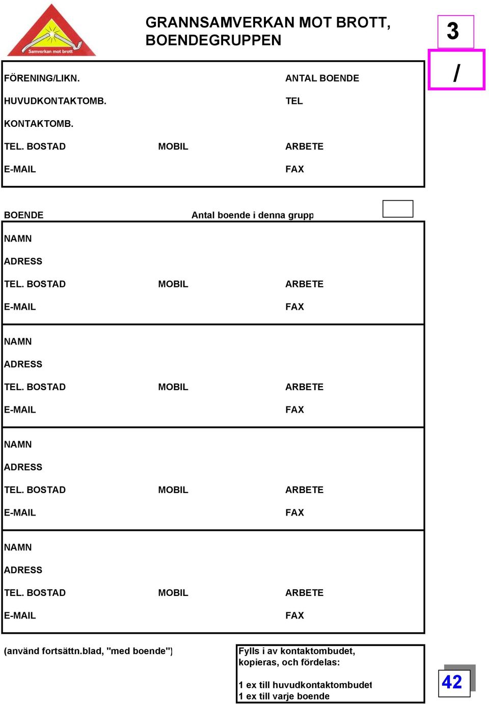 Antal boende i denna grupp FAX FAX FAX FAX (använd fortsättn.