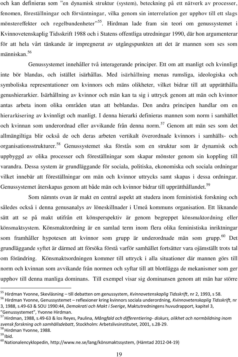 interrelation ger upphov till ett slags mönstereffekter och regelbundenheter 55.