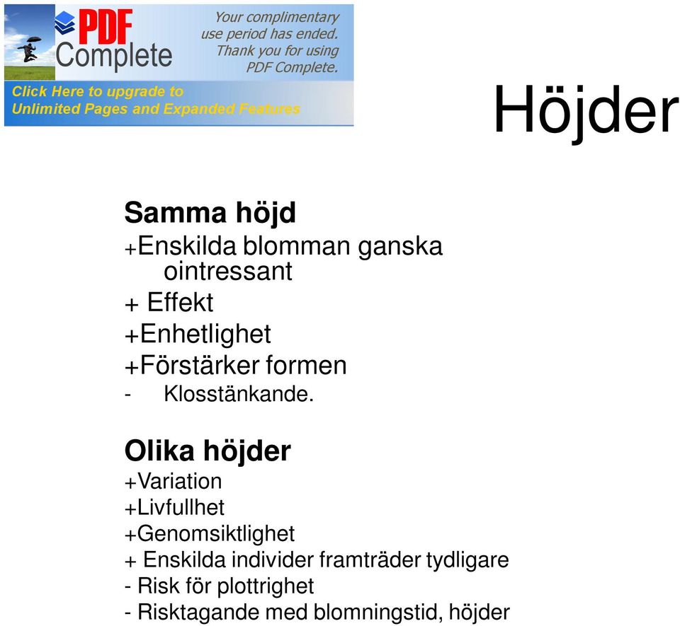 Olika höjder +Variation +Livfullhet +Genomsiktlighet + Enskilda