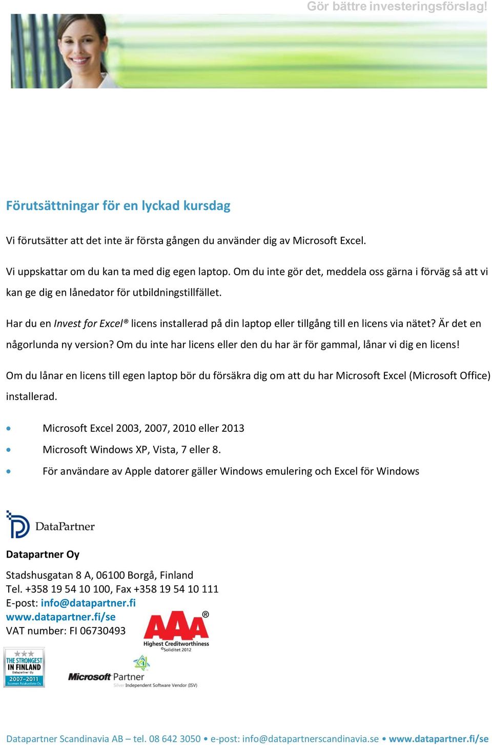 Har du en Invest for Excel licens installerad på din laptop eller tillgång till en licens via nätet? Är det en någorlunda ny version?