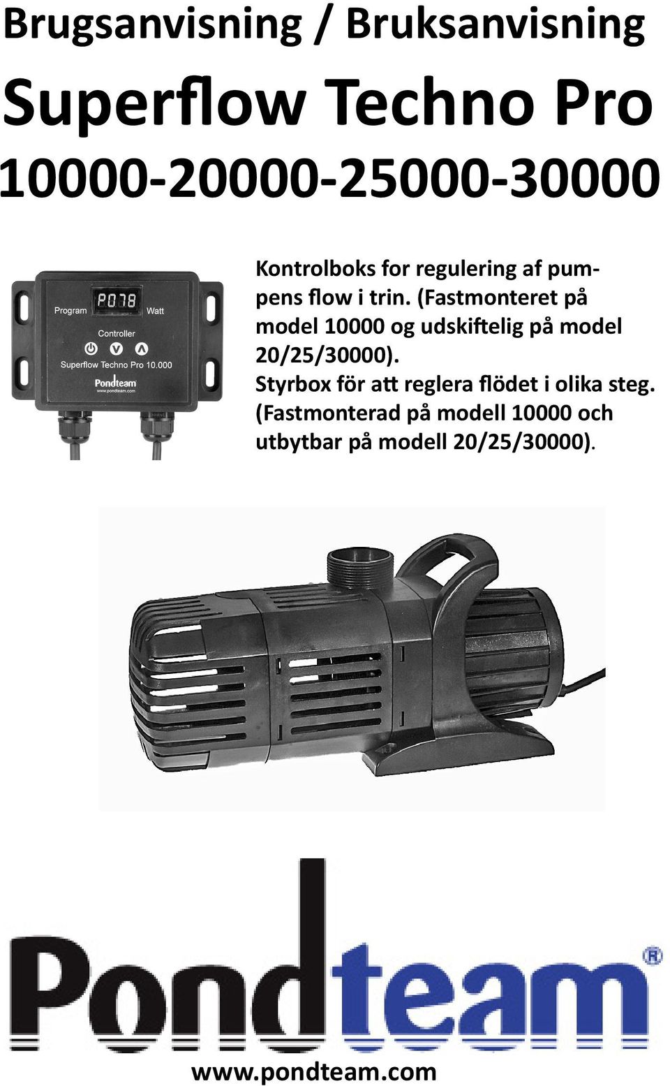 (Fastmonteret på model 10000 og udskiftelig på model 20/25/30000).