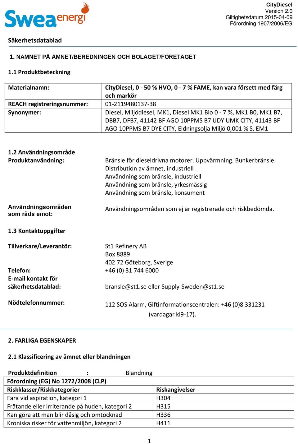 MK1 B0, MK1 B7, DBB7, DFB7, 41142 BF AGO 10PPMS B7 UDY UMK CITY, 41143 BF AGO 10PPMS B7 DYE CITY, Eldningsolja Miljö 0,001 % S, EM1 1.