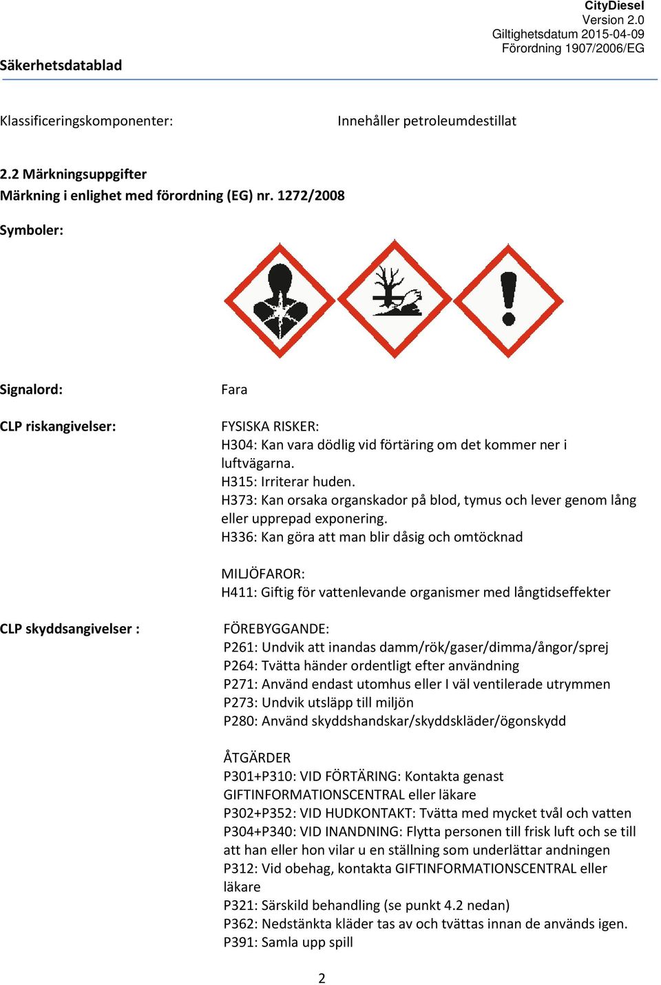 H373: Kan orsaka organskador på blod, tymus och lever genom lång eller upprepad exponering.