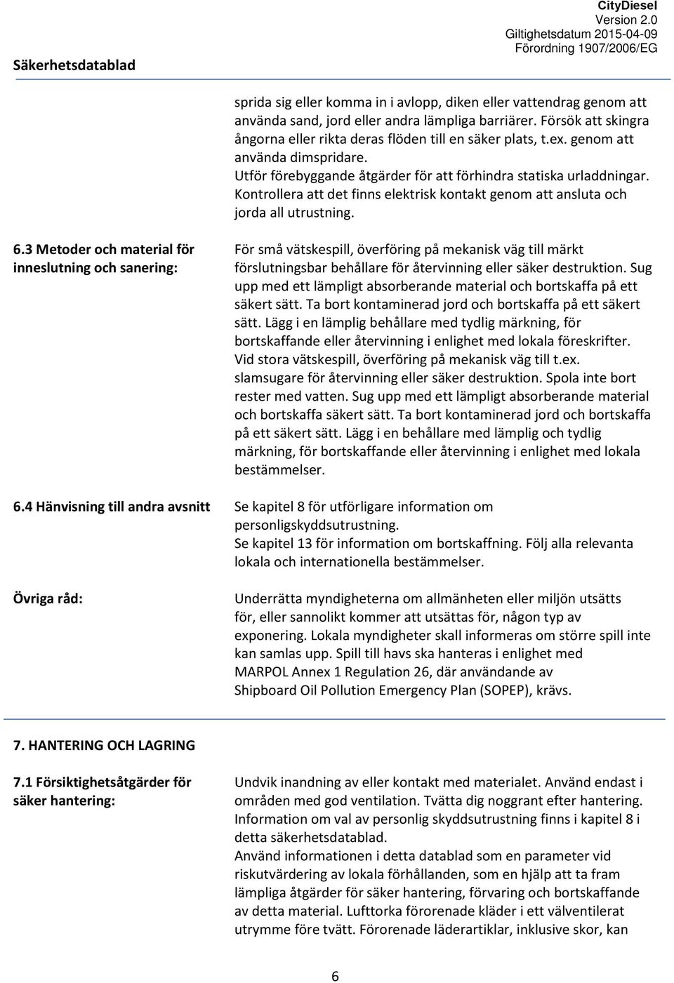 3 Metoder och material för inneslutning och sanering: 6.