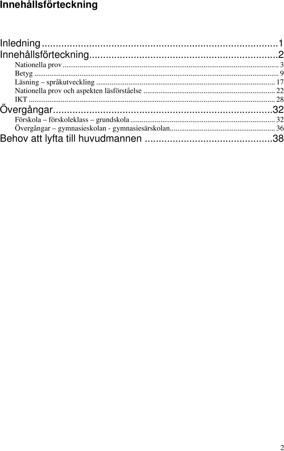 .. 17 Nationella prov och aspekten läsförståelse... 22 IKT... 28 Övergångar.