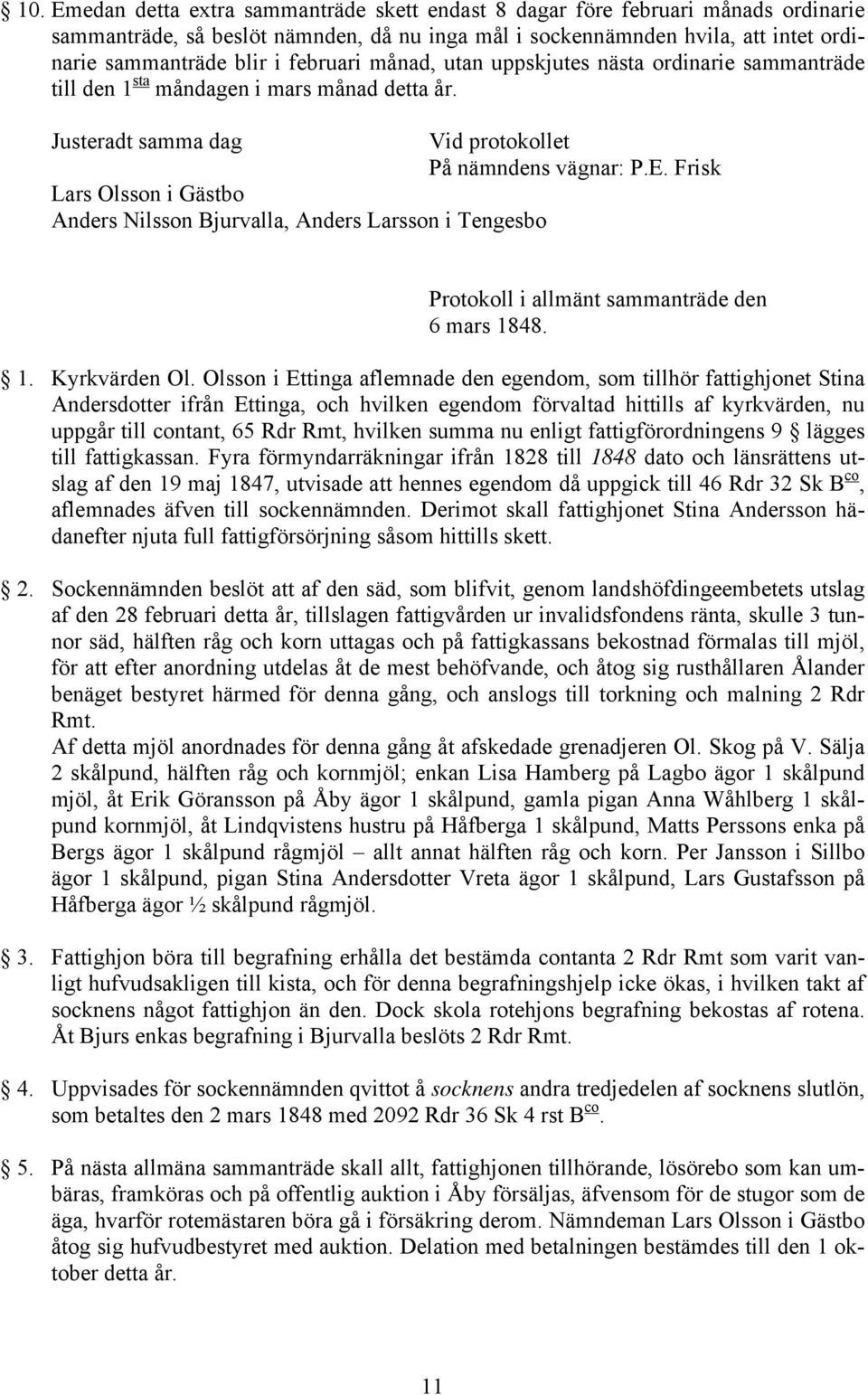 Frisk Lars Olsson i Gästbo Anders Nilsson Bjurvalla, Anders Larsson i Tengesbo Protokoll i allmänt sammanträde den 6 mars 1848. Kyrkvärden Ol.