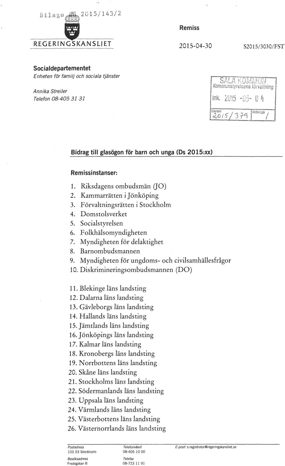 Myndigheten för delaktighet 8. Barnombudsmannen 9. Myndigheten för ungdoms- och civilsamhällesfrågor 10. Diskrimineringsombudsmannen (DO) 11. Blekinge läns landsting 12. Dalarna läns landsting 13.