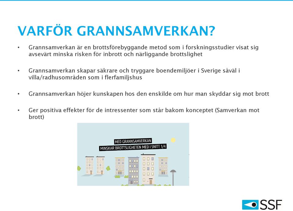 inbrott och närliggande brottslighet Grannsamverkan skapar säkrare och tryggare boendemiljöer i Sverige såväl i