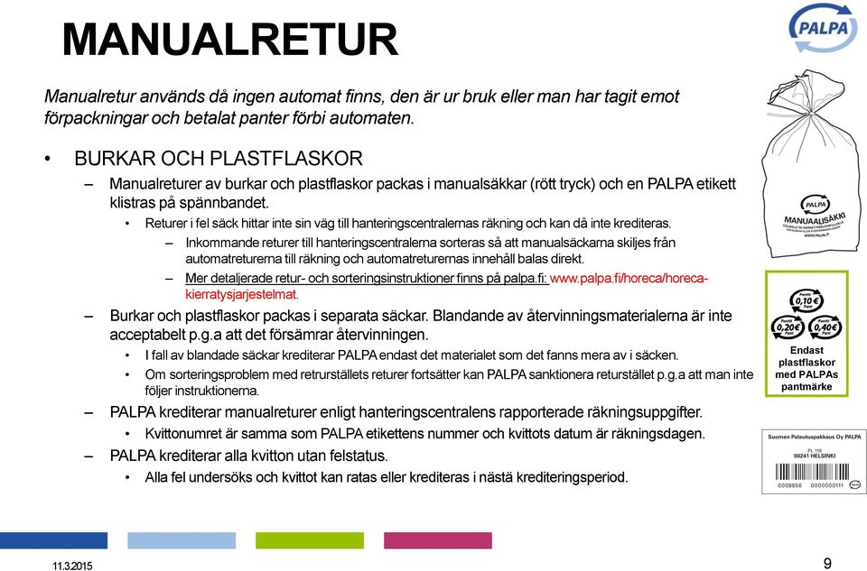 Returer i fel säck hittar inte sin väg till hanteringscentralernas räkning och kan då inte krediteras.