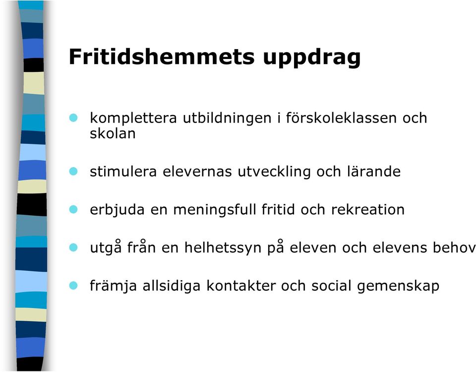 meningsfull fritid och rekreation utgå från en helhetssyn på