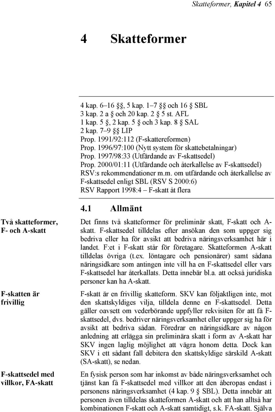 2000/01:11 (Utfärdande och återkallelse av F-skattsedel) RSV:s rekomm