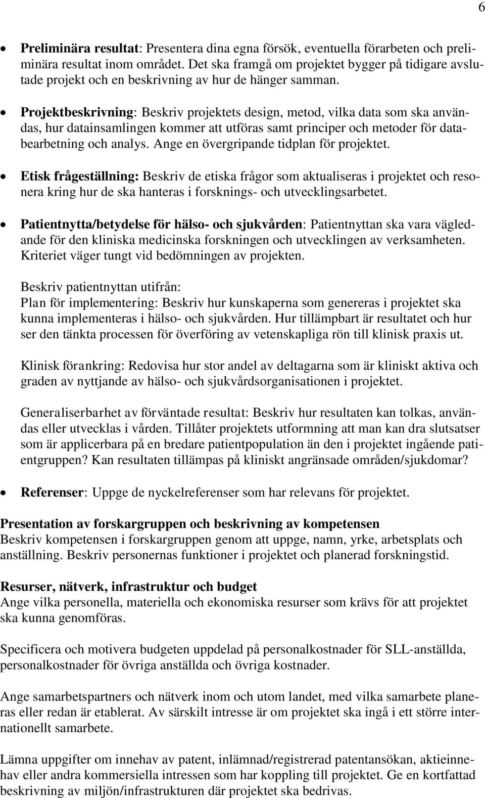 Projektbeskrivning: Beskriv projektets design, metod, vilka data som ska användas, hur datainsamlingen kommer att utföras samt principer och metoder för databearbetning och analys.