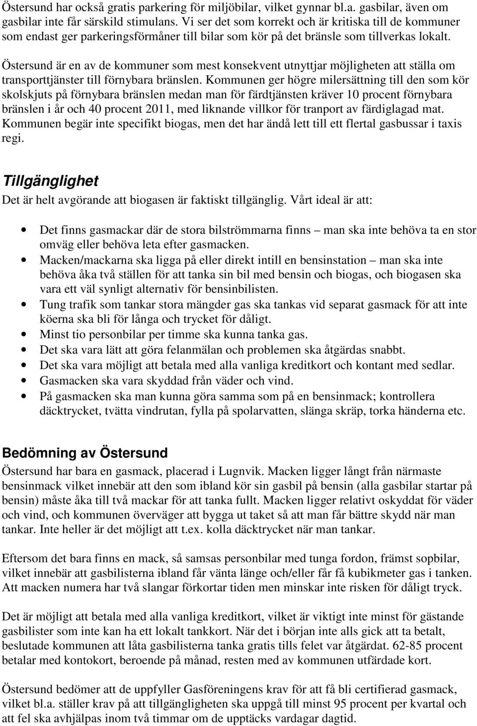 Östersund är en av de kommuner som mest konsekvent utnyttjar möjligheten att ställa om transporttjänster till förnybara bränslen.