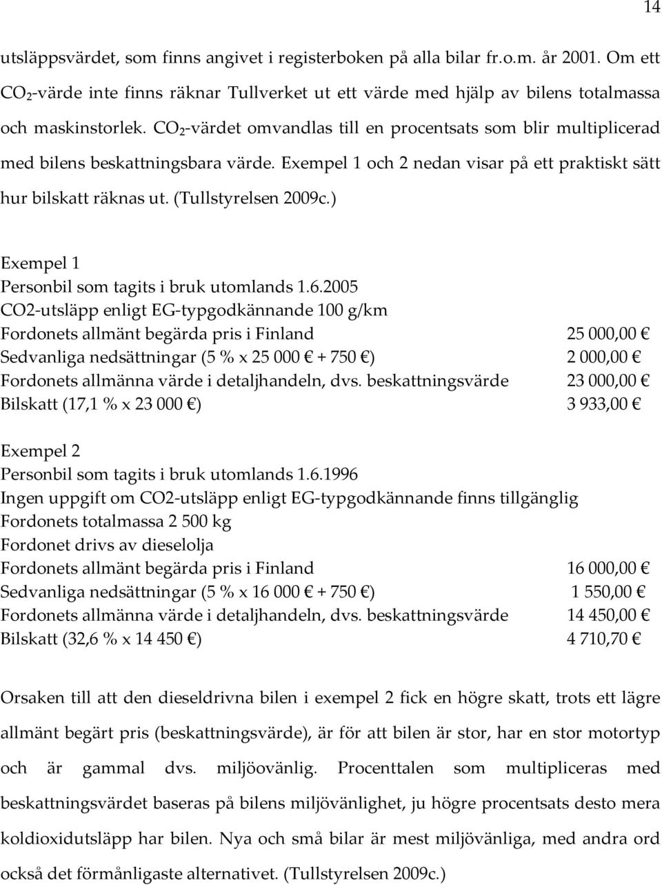 ) Exempel 1 Personbil som tagits i bruk utomlands 1.6.