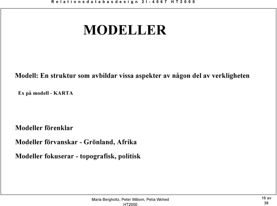 på modell - KARTA Modeller förenklar Modeller förvanskar -