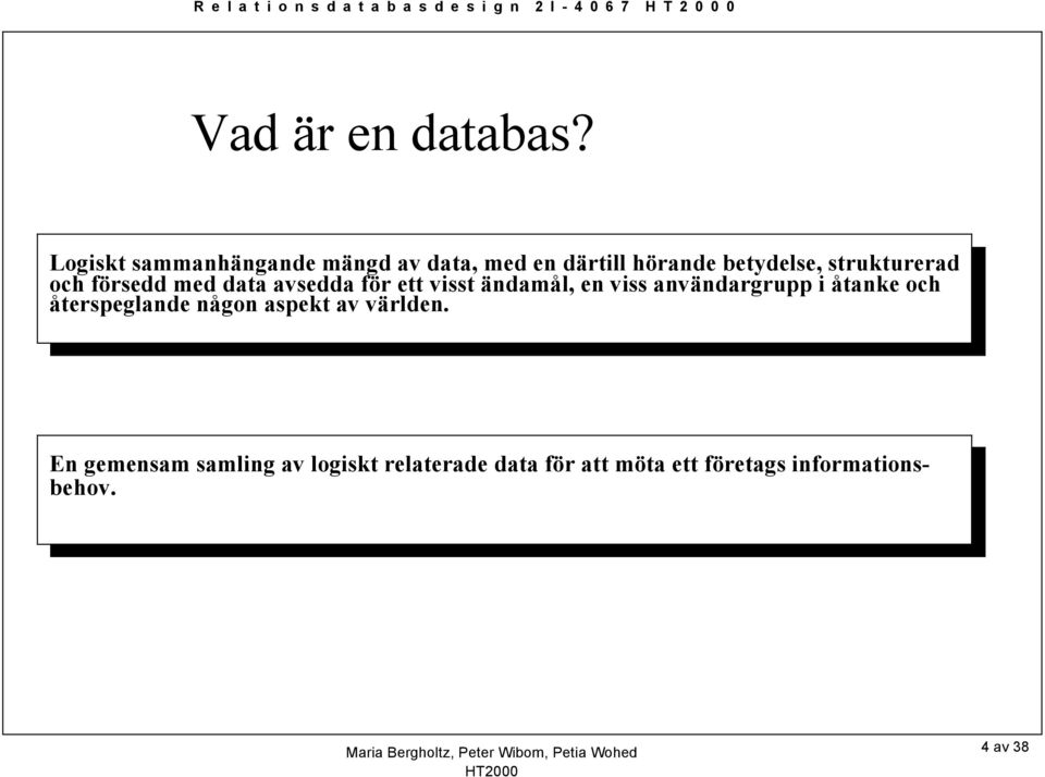 försedd med data avsedda för ett visst ändamål, en viss användargrupp i åtanke och