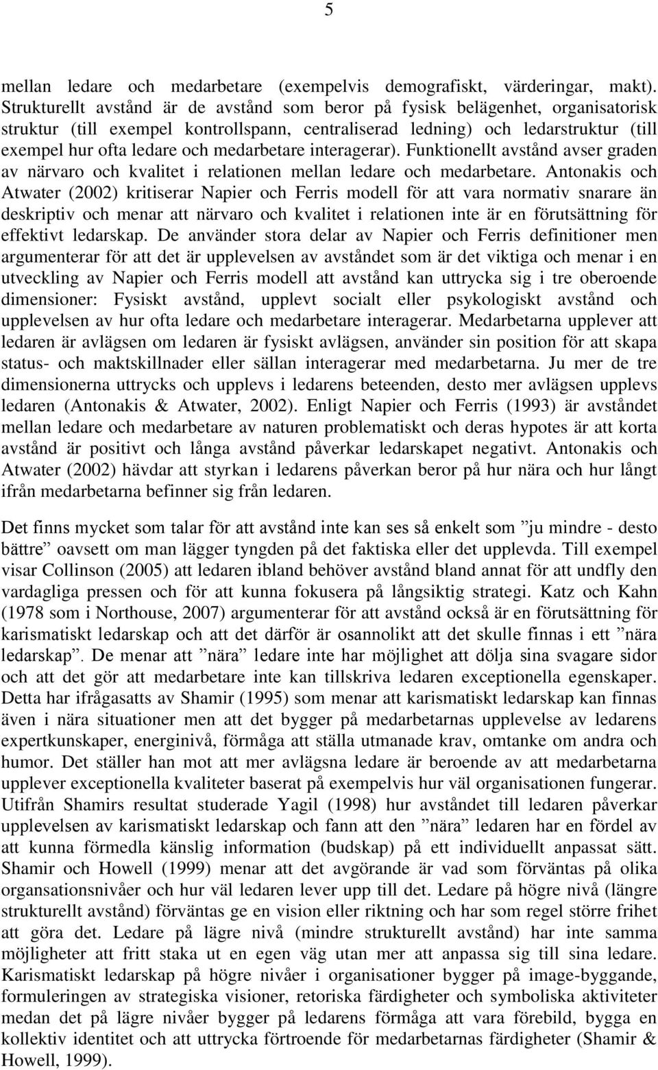 medarbetare interagerar). Funktionellt avstånd avser graden av närvaro och kvalitet i relationen mellan ledare och medarbetare.