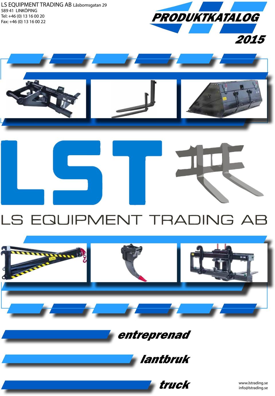 +46 (0) 13 16 00 22 PRODUKTKATALOG 2015