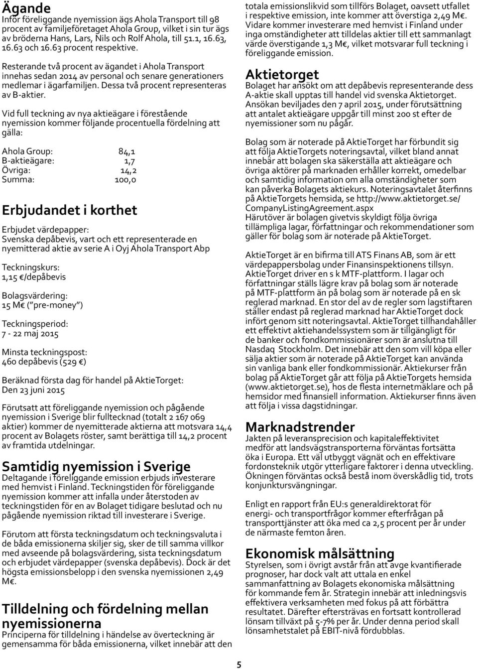 Dessa två procent representeras av B-aktier.