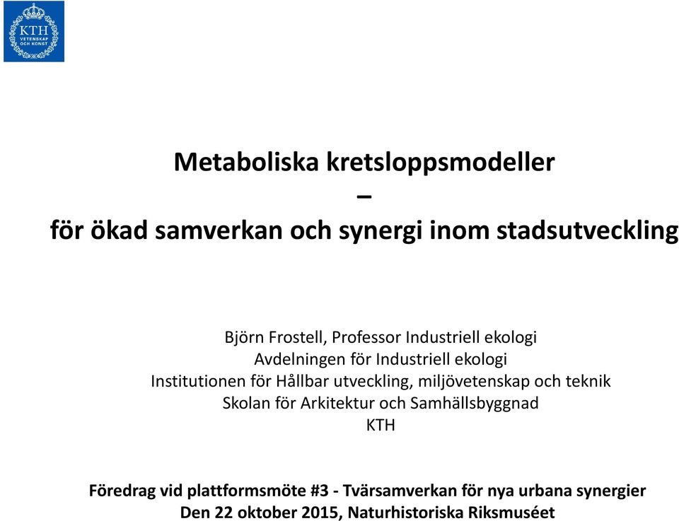 Hållbar utveckling, miljövetenskap och teknik Skolan för Arkitektur och Samhällsbyggnad KTH