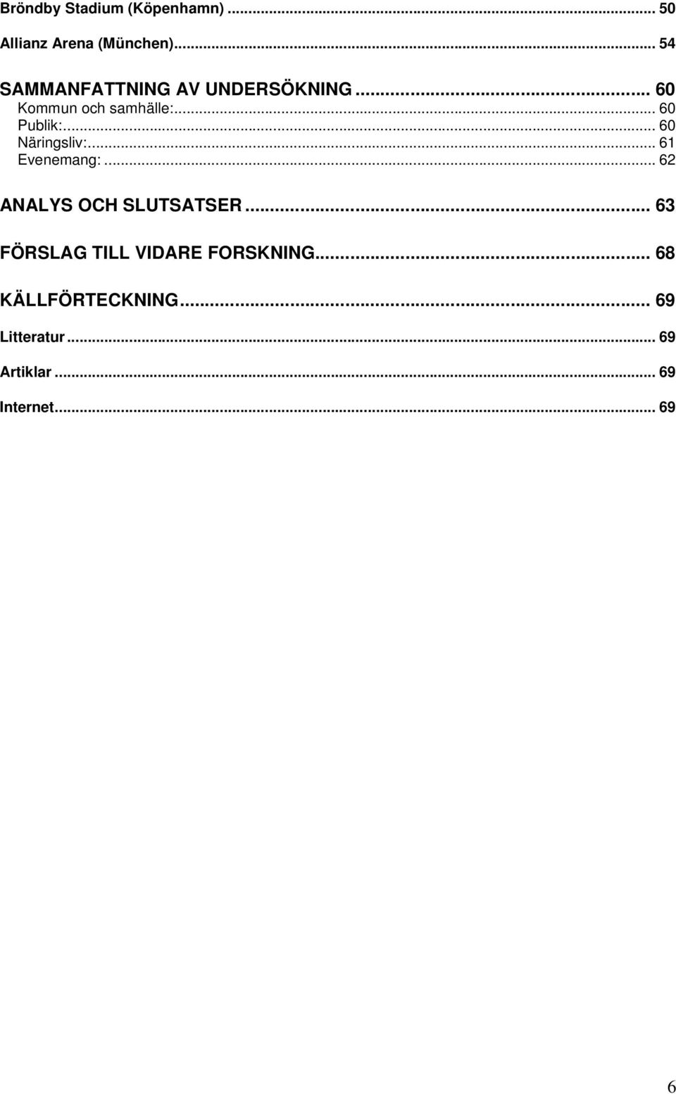 .. 60 Näringsliv:... 61 Evenemang:... 62 ANALYS OCH SLUTSATSER.