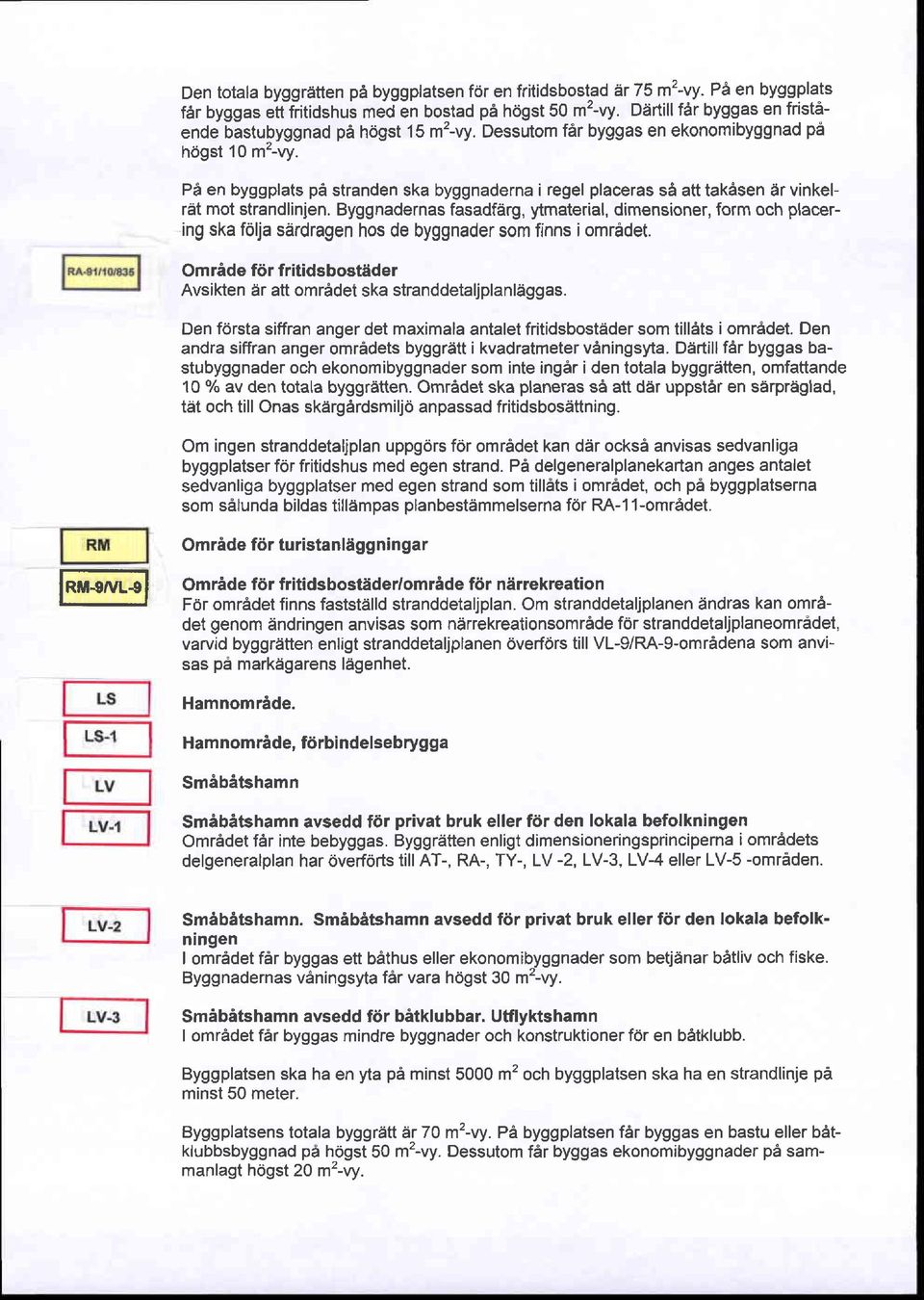 P6 en byggplats p6 stranden ska byggnaderna i regel placerasa att takasen dr vinkelrat mot strandlinjen.