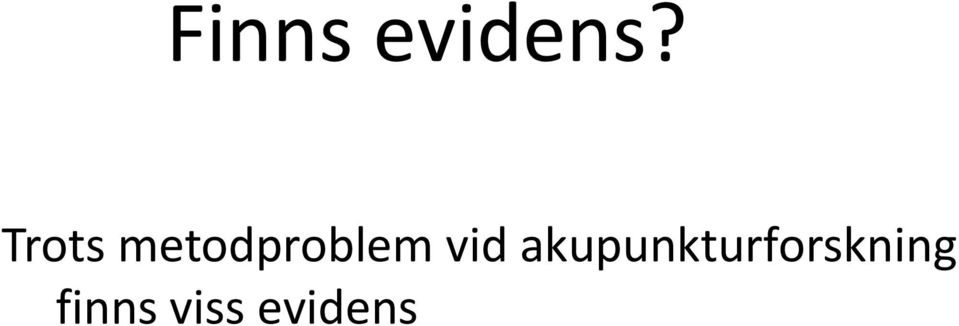 viss evidens Flertalet av de >17.