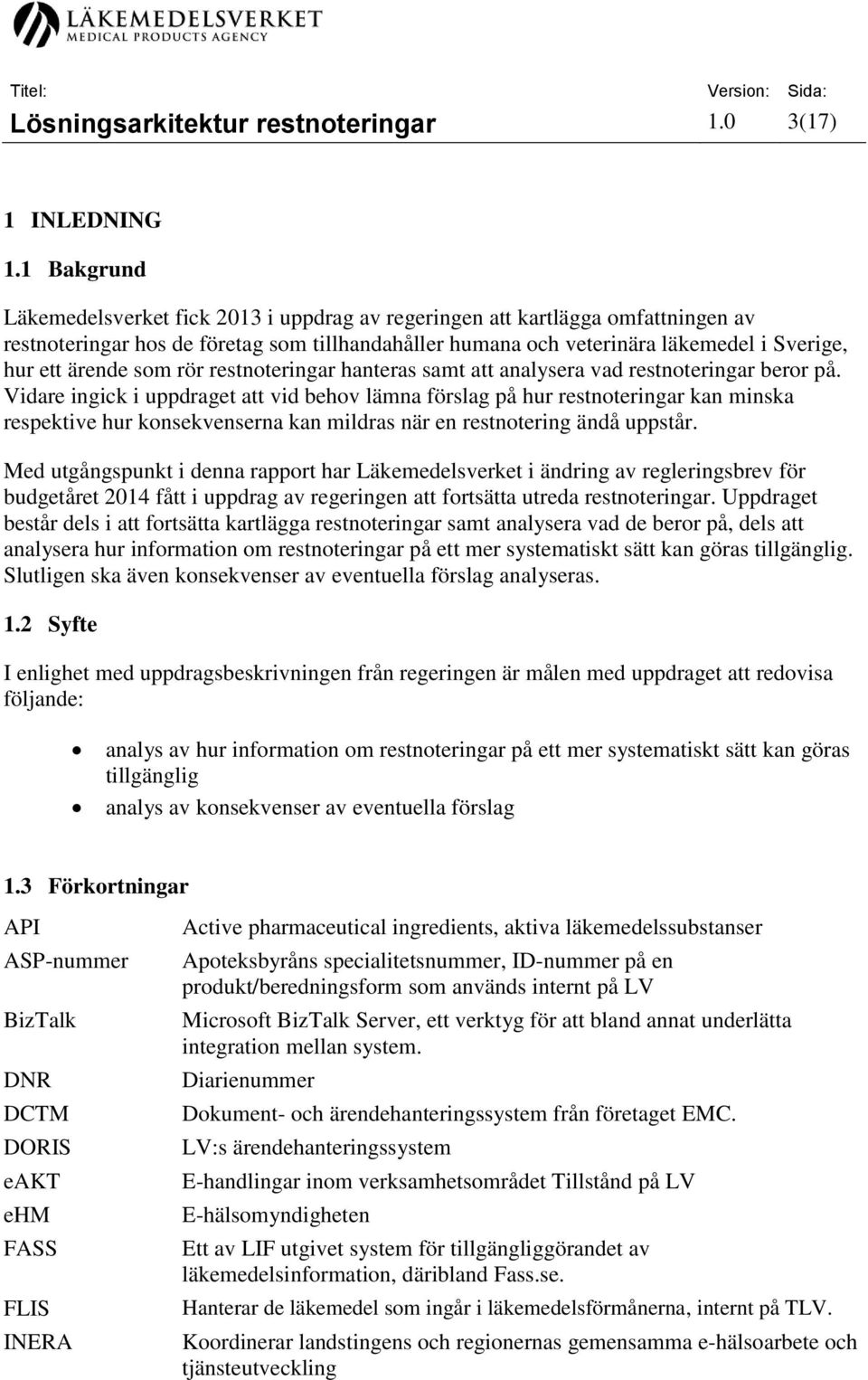 som rör restnoteringar hanteras samt att analysera vad restnoteringar beror på.