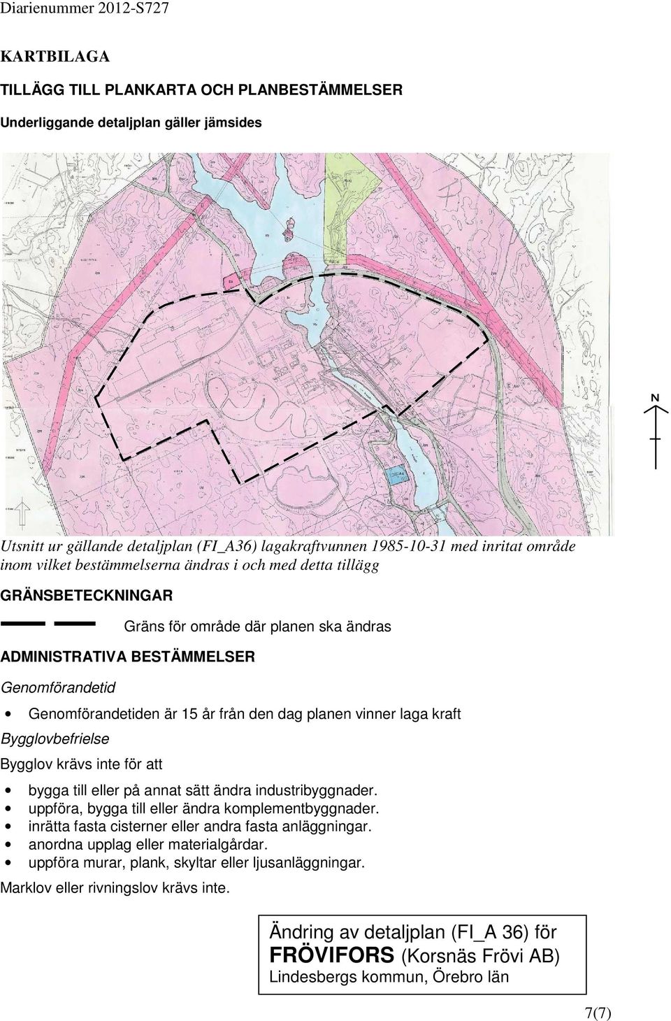 vinner laga kraft Bygglovbefrielse Bygglov krävs inte för att bygga till eller på annat sätt ändra industribyggnader. uppföra, bygga till eller ändra komplementbyggnader.